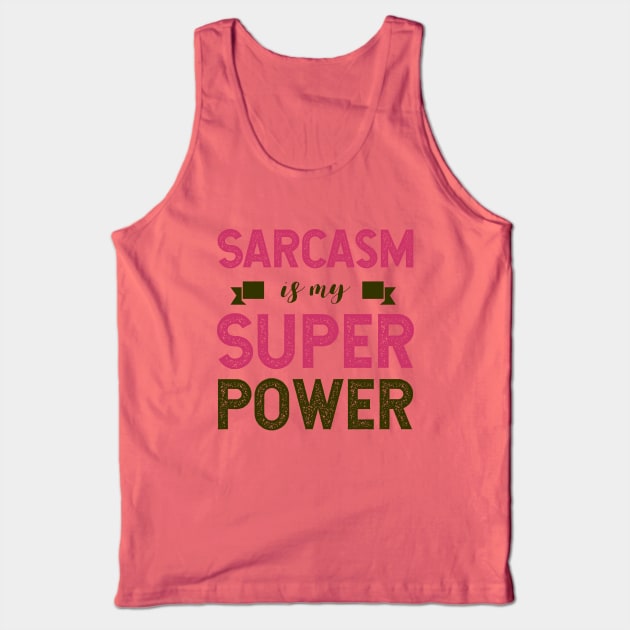 Sarcasm Is My Super Power Sarcastic Humor Tank Top by chatchimp